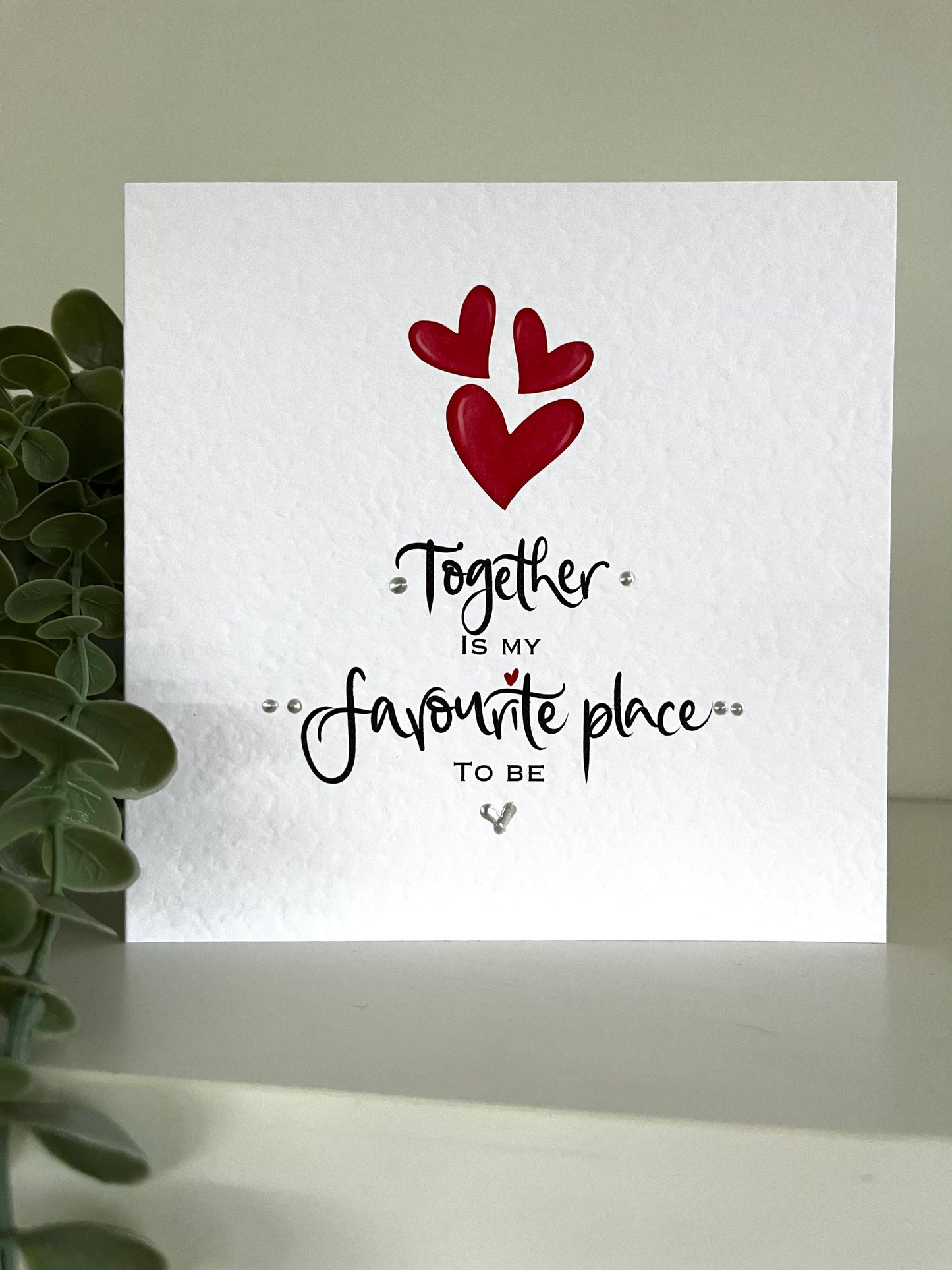 “Together is my favourite place to be” valentines card