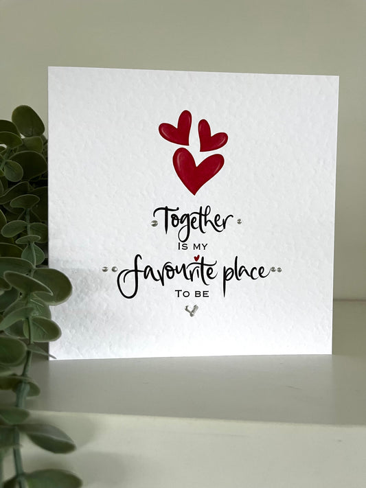 “Together is my favourite place to be” valentines card