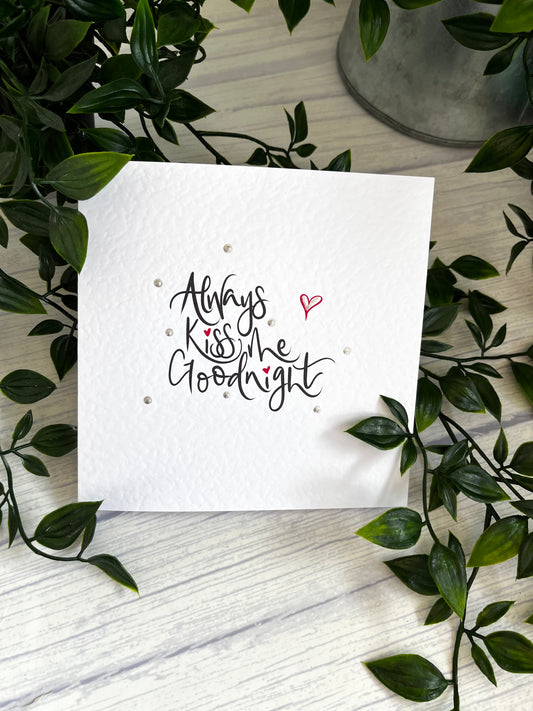 Always kiss me goodnight valentines card