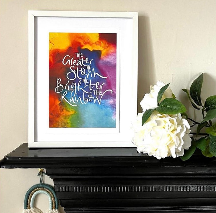 The Greater the Storm the Brighter the Rainbow A4 Print